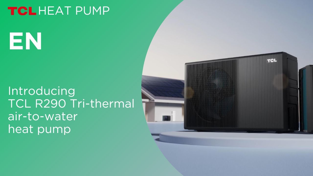 EN-Introducing TCL R290 Tri-thermal air-to-water heat pump